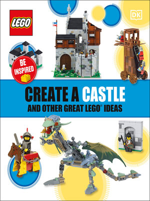 cover image of Create a Castle and Other Great LEGO Ideas